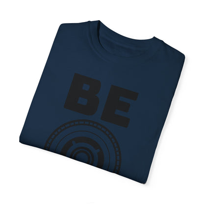 Unisex Garment-Dyed T-Shirt - "Be You" Motivational Tee