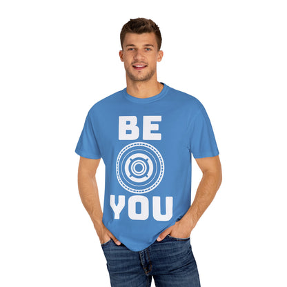 Unisex Garment-Dyed T-Shirt - "Be You" Motivational Tee