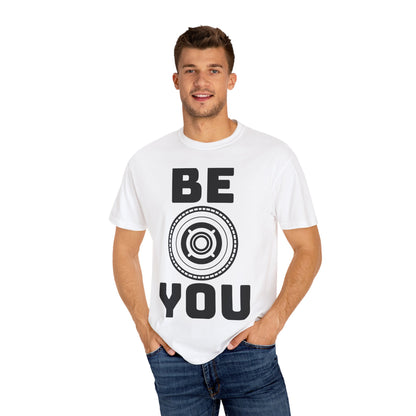 Unisex Garment-Dyed T-Shirt - "Be You" Motivational Tee