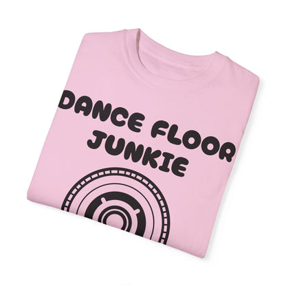 Dance Floor Junkie Unisex Garment-Dyed T-Shirt