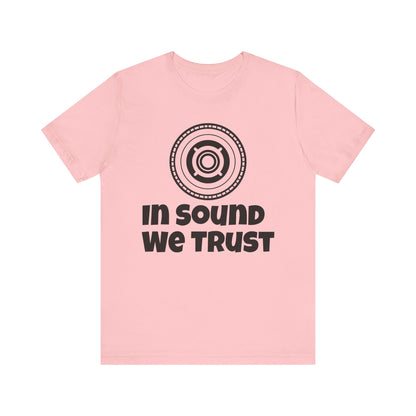 In sound we trust Tee - Unisex Jersey Short Sleeve