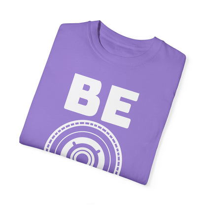 Unisex Garment-Dyed T-Shirt - "Be You" Motivational Tee