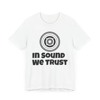 In sound we trust Tee - Unisex Jersey Short Sleeve