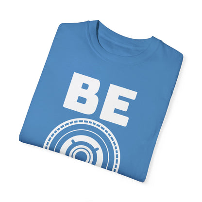 Unisex Garment-Dyed T-Shirt - "Be You" Motivational Tee