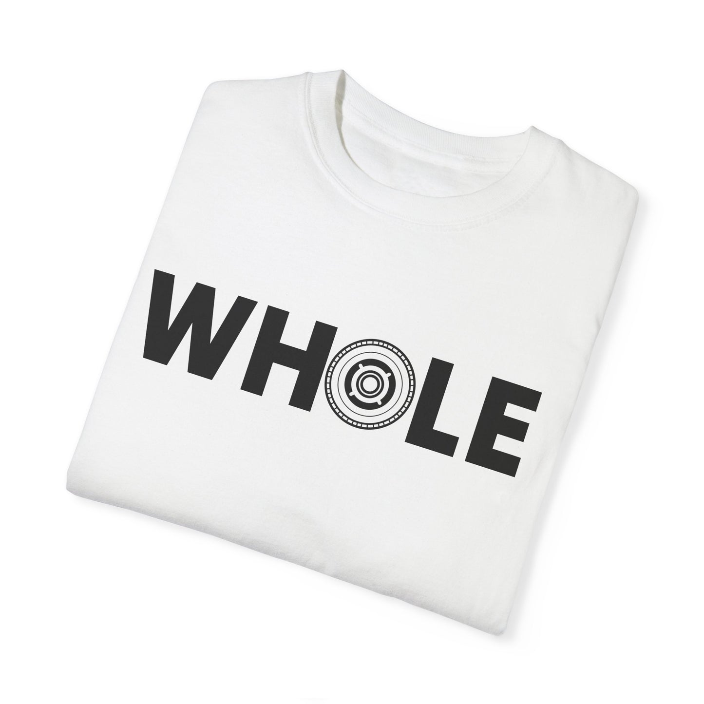 Unisex Whole T-Shirt - Inspirational Garment-Dyed Tee for Mindfulness and Wellbeing